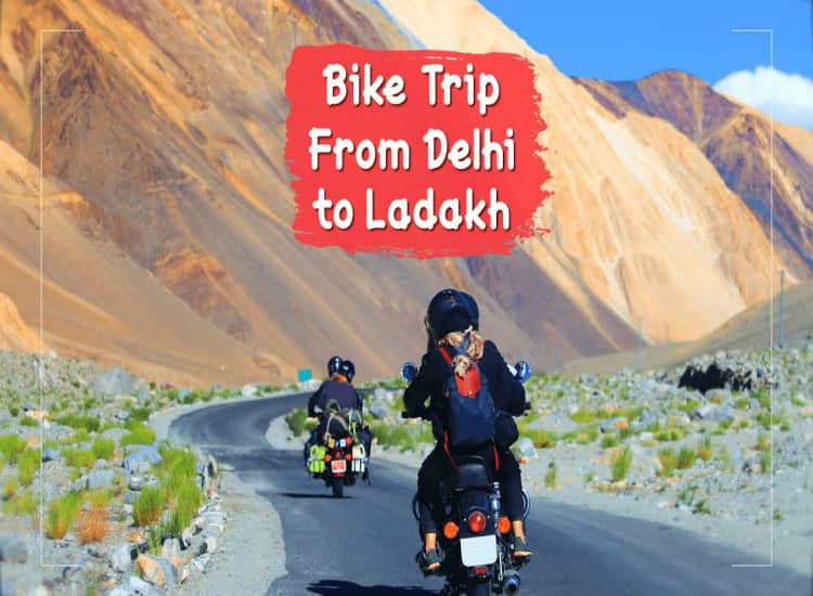 A Complete Guide to Leh Ladakh Bike Trip from Delhi